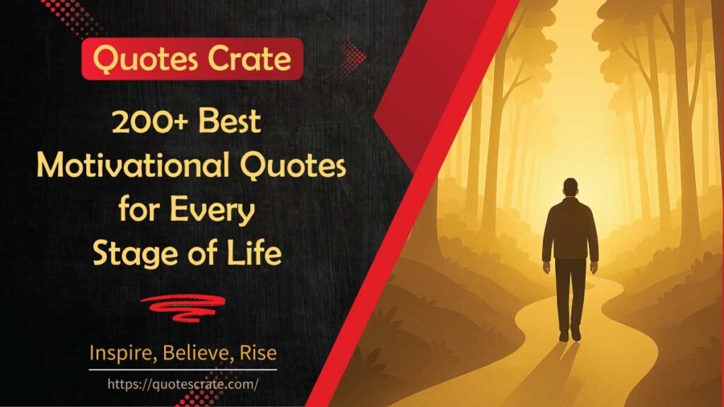 200+ Best Motivational Quotes for Every Stage of Life