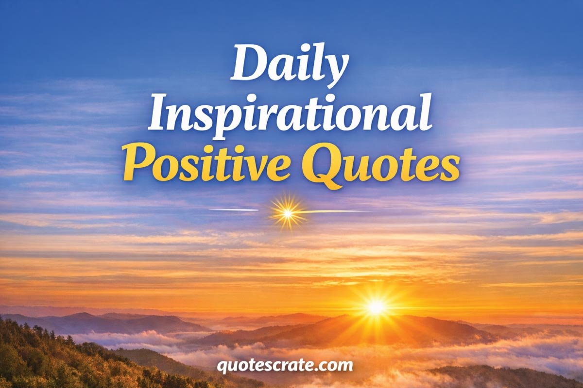 Daily inspirational positive quotes