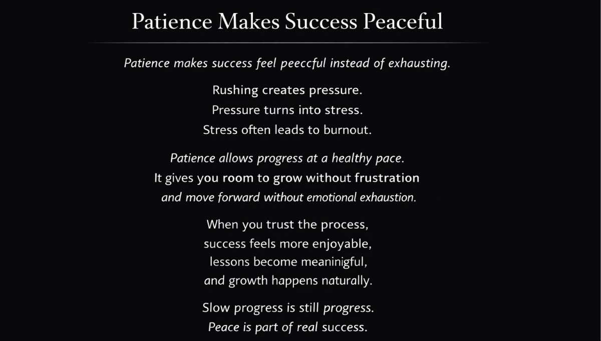 Patience makes success feel peaceful instead of exhausting