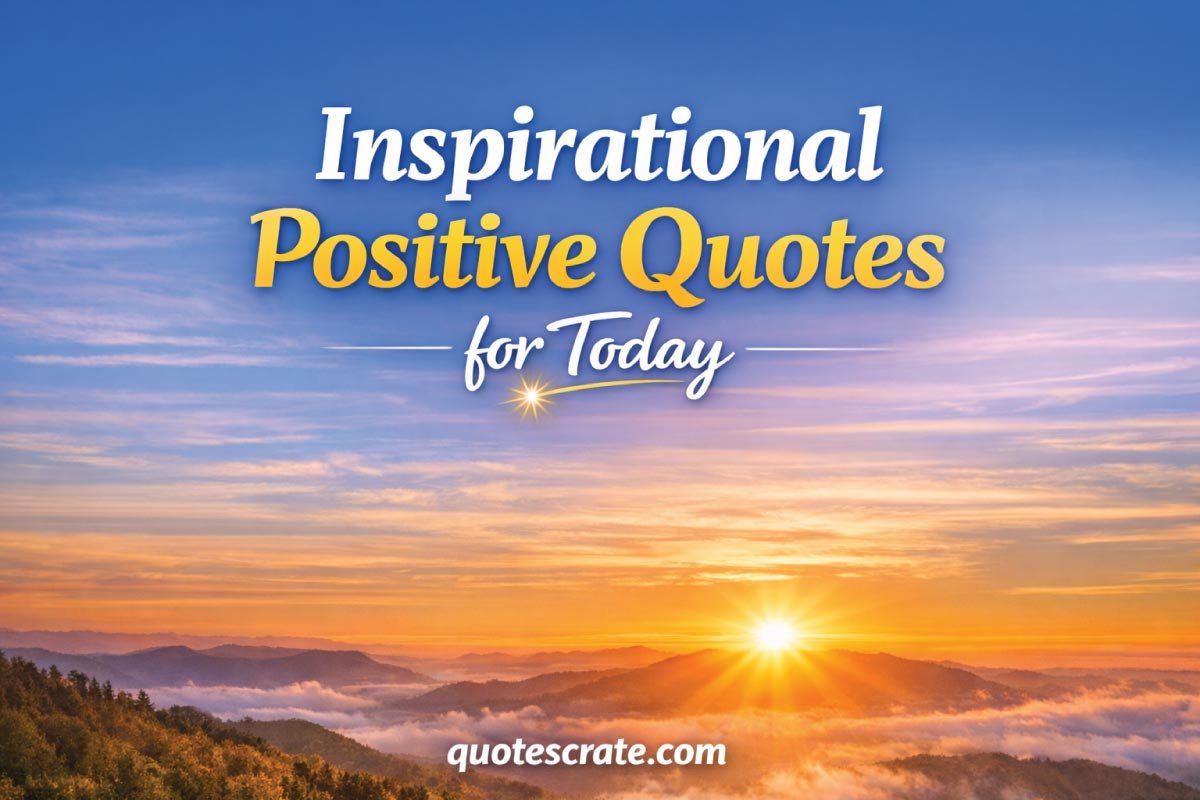 inspirational positive quotes for today